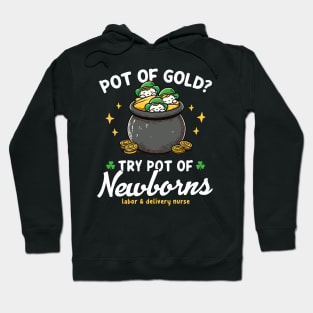 Pot Of Gold ? Try Pot Of Newborns St Patricks Hoodie